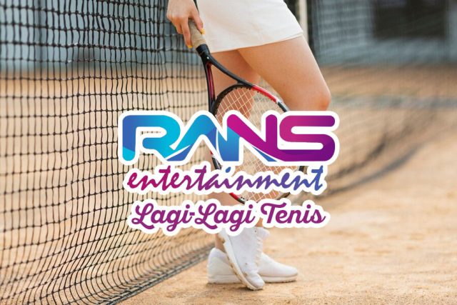 Lagi-Lagi Tenis RANS Entertainment